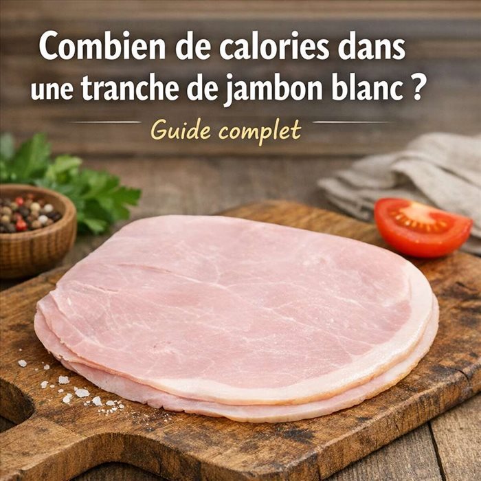 Combien de calories dans une tranche de jambon blanc ? | Guide